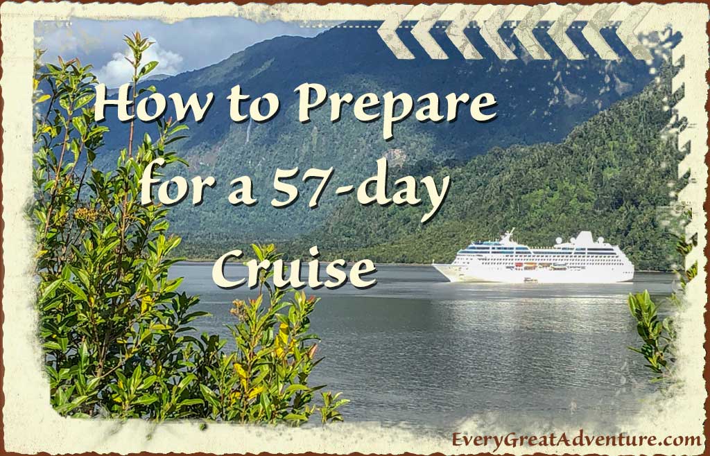 How to Prepare for a 57-day Cruise