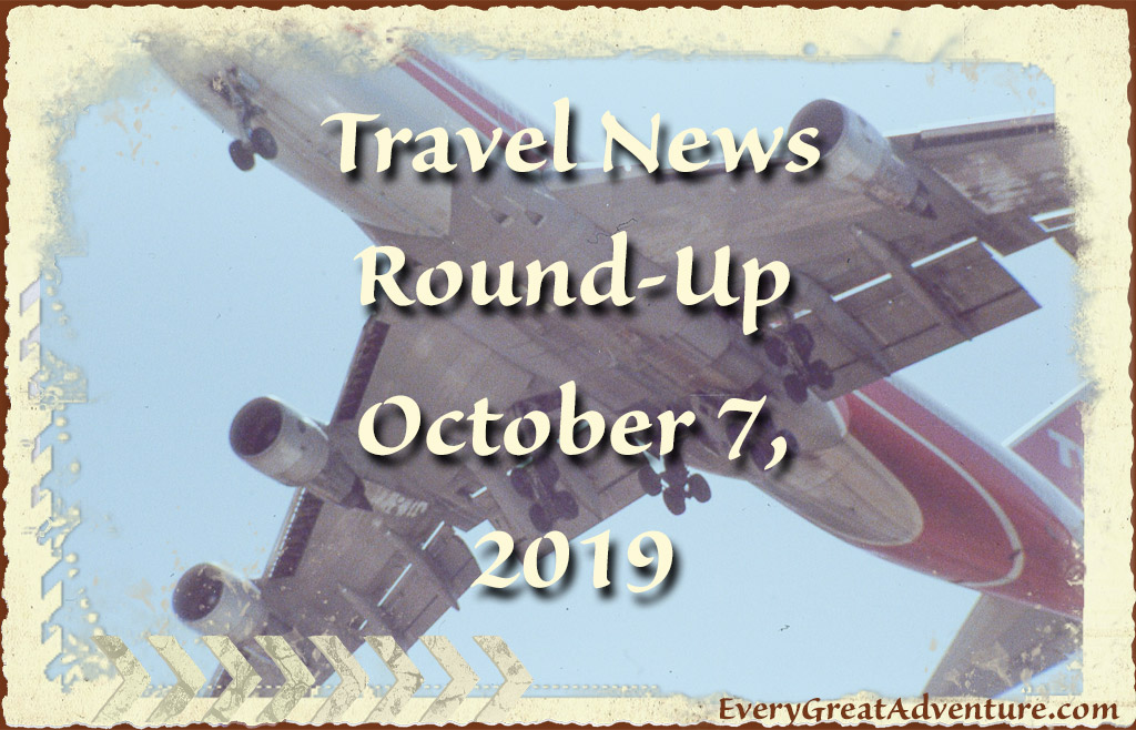 Travel News Round-Up Oct. 7, 2019