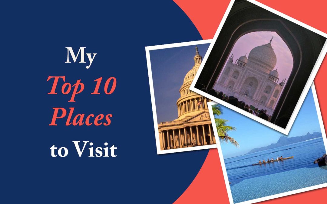 Title photo for blog post. Shows three photos, the Taj Mahal at sunrise, a canoe in blue water in front of the island of Moorea in French Polynesia, and the US Capitol building